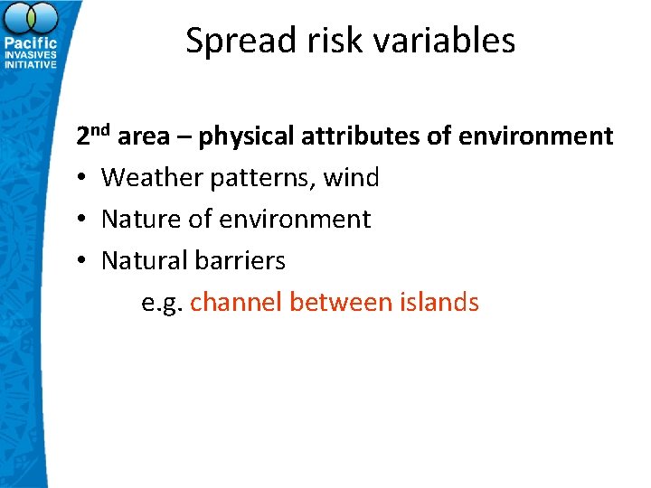Spread risk variables 2 nd area – physical attributes of environment • Weather patterns,