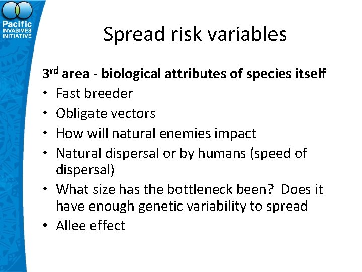 Spread risk variables 3 rd area - biological attributes of species itself • Fast