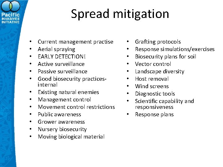 Spread mitigation • • • • Current management practise Aerial spraying EARLY DETECTION! Active