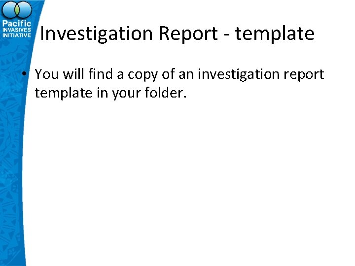 Investigation Report - template • You will find a copy of an investigation report