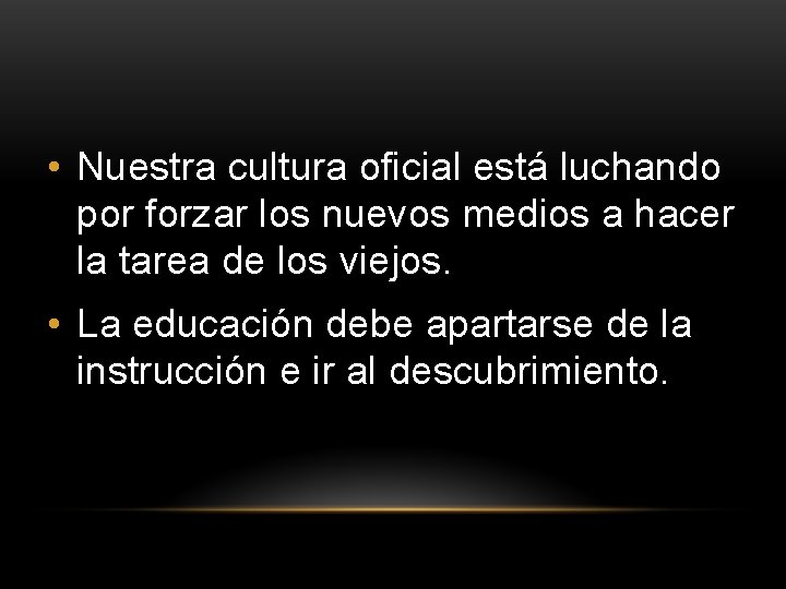  • Nuestra cultura oficial está luchando por forzar los nuevos medios a hacer