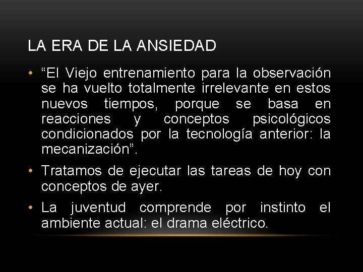 LA ERA DE LA ANSIEDAD • “El Viejo entrenamiento para la observación se ha