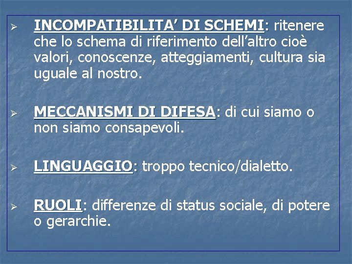 Ø Ø INCOMPATIBILITA’ DI SCHEMI: ritenere che lo schema di riferimento dell’altro cioè valori,