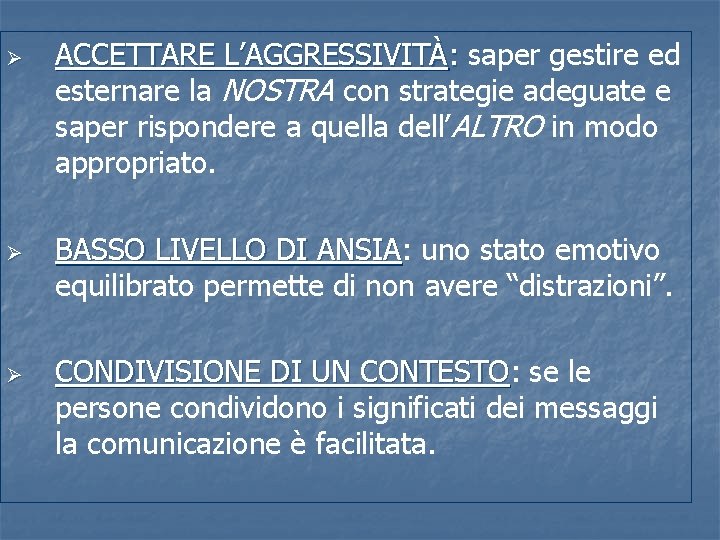 Ø Ø Ø ACCETTARE L’AGGRESSIVITÀ: saper gestire ed esternare la NOSTRA con strategie adeguate