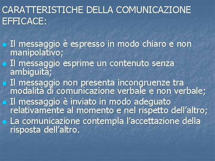 CARATTERISTICHE DELLA COMUNICAZIONE EFFICACE: n n n Il messaggio è espresso in modo chiaro