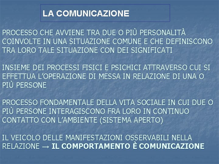 LA COMUNICAZIONE PROCESSO CHE AVVIENE TRA DUE O PIÙ PERSONALITÀ COINVOLTE IN UNA SITUAZIONE