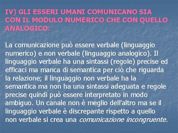 IV) GLI ESSERI UMANI COMUNICANO SIA CON IL MODULO NUMERICO CHE CON QUELLO ANALOGICO: