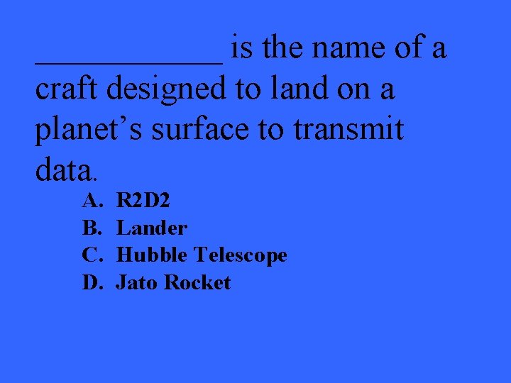 ______ is the name of a craft designed to land on a planet’s surface