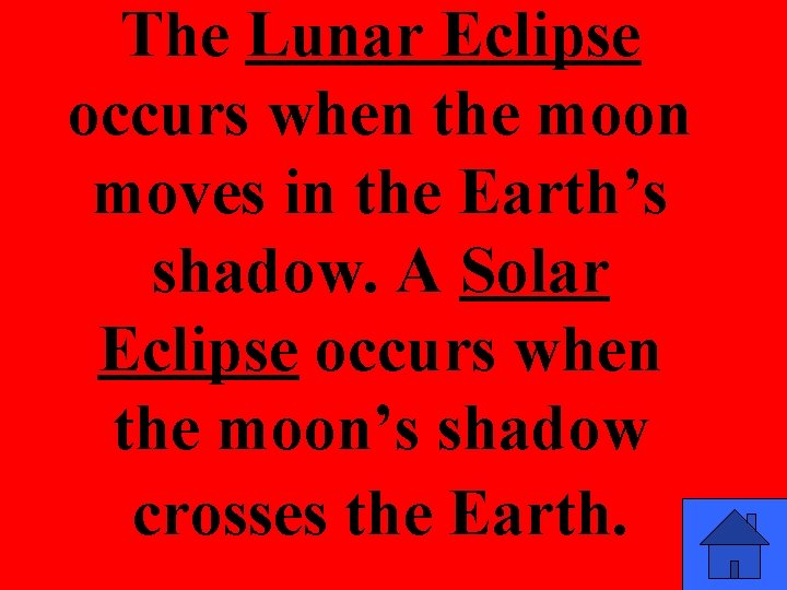 The Lunar Eclipse occurs when the moon moves in the Earth’s shadow. A Solar