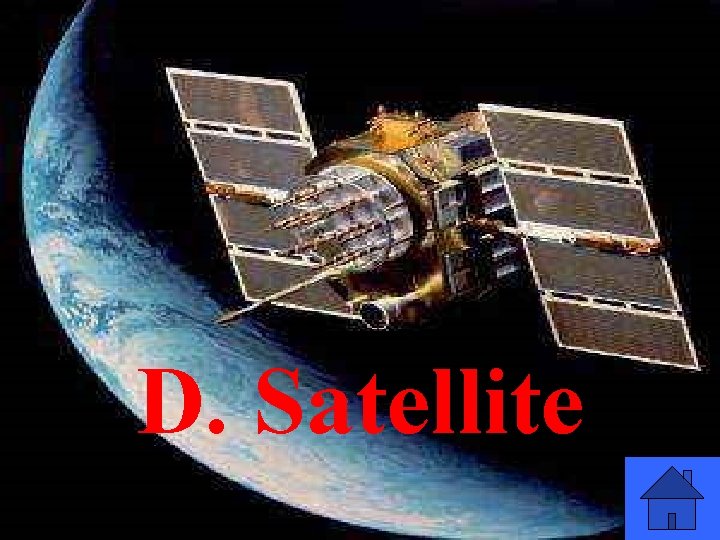 D. Satellite 