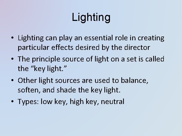 Lighting • Lighting can play an essential role in creating particular effects desired by Lighting • Lighting can play an essential role in creating particular effects desired by
