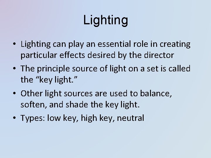 Lighting • Lighting can play an essential role in creating particular effects desired by