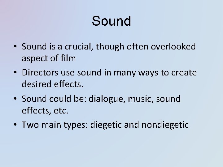 Sound • Sound is a crucial, though often overlooked aspect of film • Directors