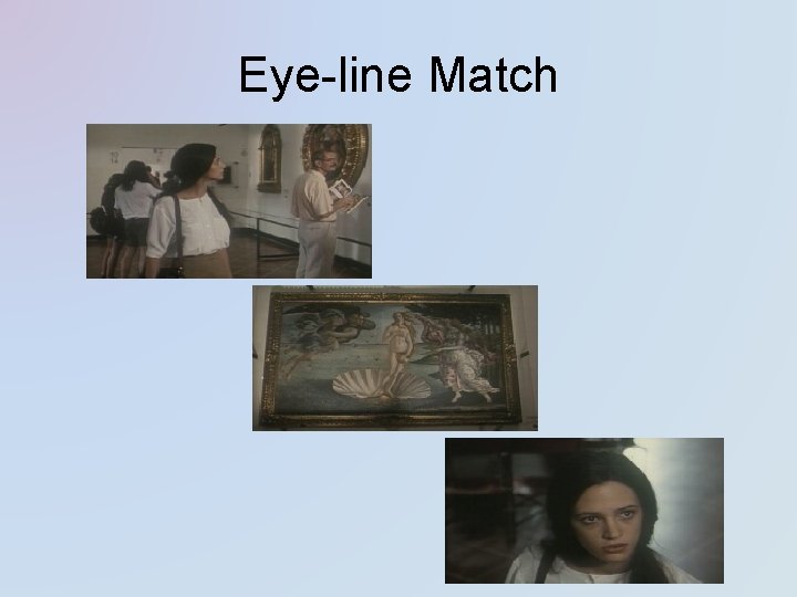 Eye-line Match Eye-line Match