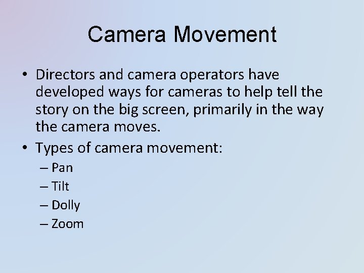 Camera Movement • Directors and camera operators have developed ways for cameras to help