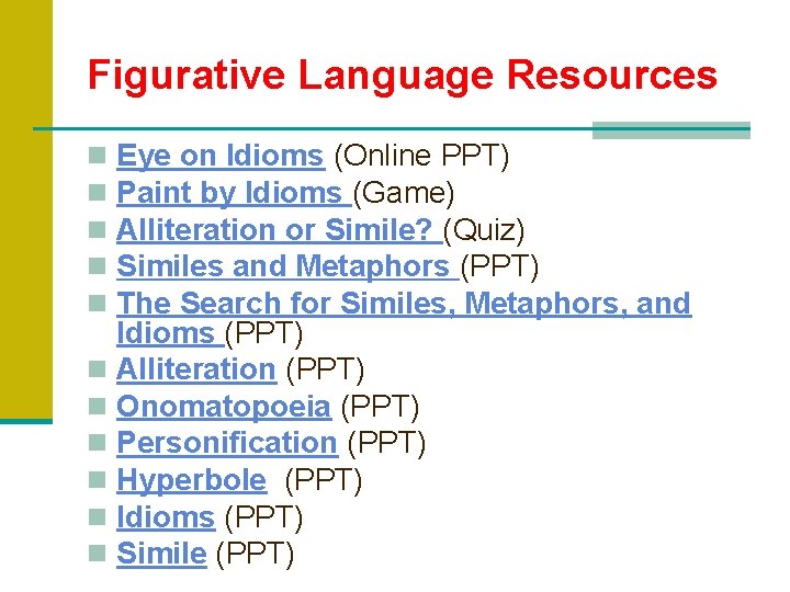 Figurative Language Resources Eye on Idioms (Online PPT) Paint by Idioms (Game) Alliteration or