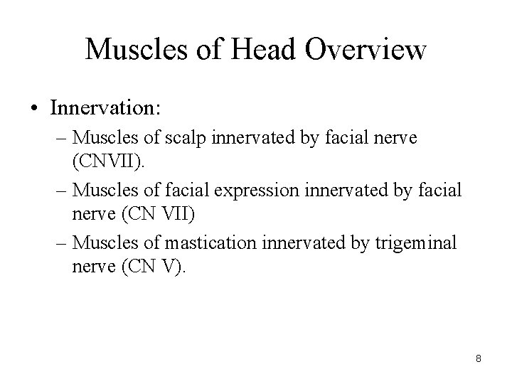 Muscles of Head Overview • Innervation: – Muscles of scalp innervated by facial nerve Muscles of Head Overview • Innervation: – Muscles of scalp innervated by facial nerve