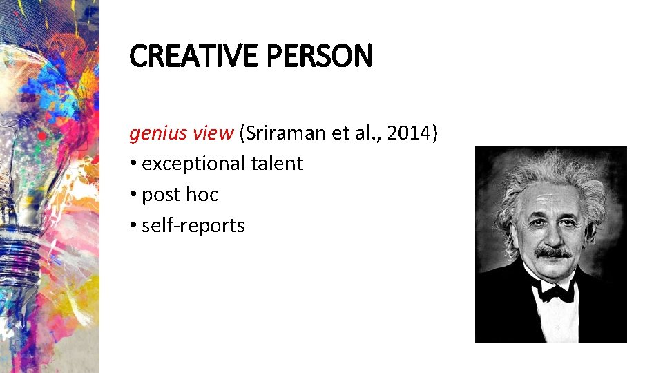 CREATIVE PERSON genius view (Sriraman et al. , 2014) • exceptional talent • post