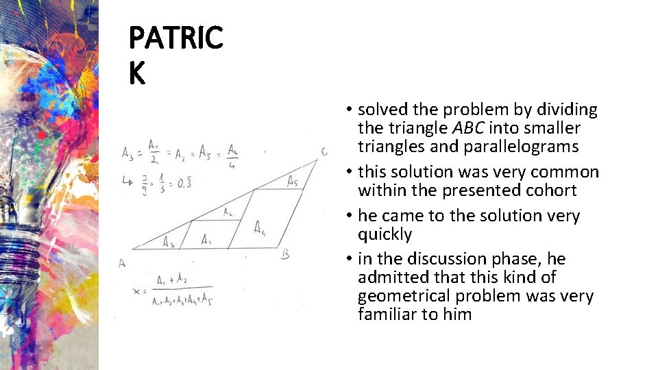 PATRIC K • solved the problem by dividing the triangle ABC into smaller triangles