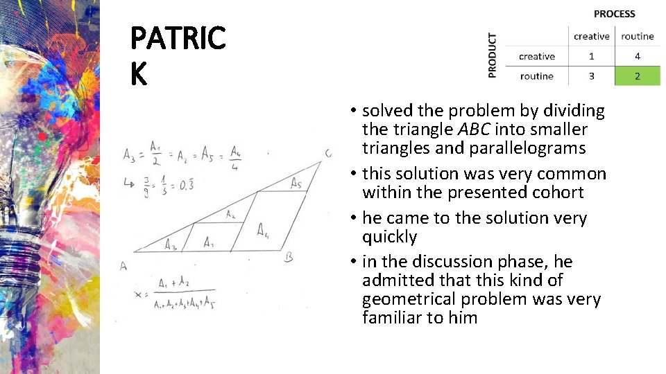 PATRIC K • solved the problem by dividing the triangle ABC into smaller triangles