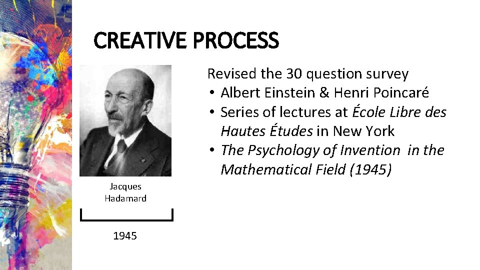 CREATIVE PROCESS Revised the 30 question survey • Albert Einstein & Henri Poincaré •