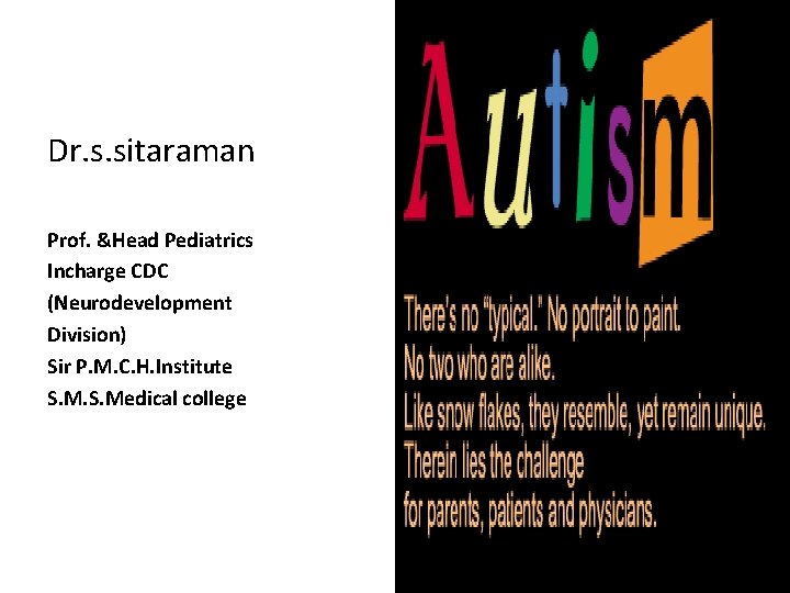 Dr. s. sitaraman Prof. &Head Pediatrics Incharge CDC (Neurodevelopment Division) Sir P. M. C.