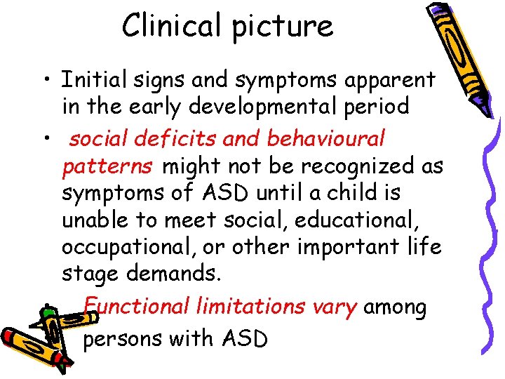 Clinical picture • Initial signs and symptoms apparent in the early developmental period •