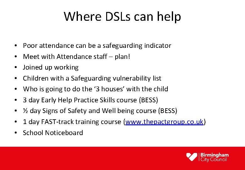 Where DSLs can help • • • Poor attendance can be a safeguarding indicator