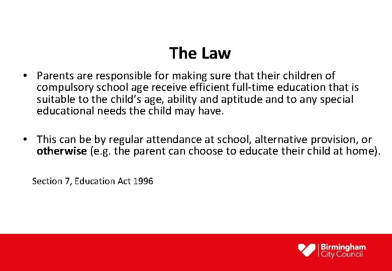 The Law • Parents are responsible for making sure that their children of compulsory