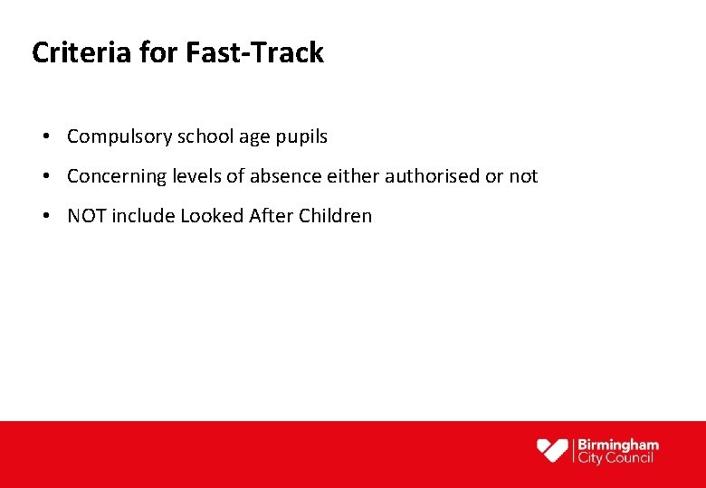 Criteria for Fast-Track • Compulsory school age pupils • Concerning levels of absence either