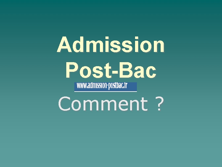 Admission Post-Bac Comment ? 