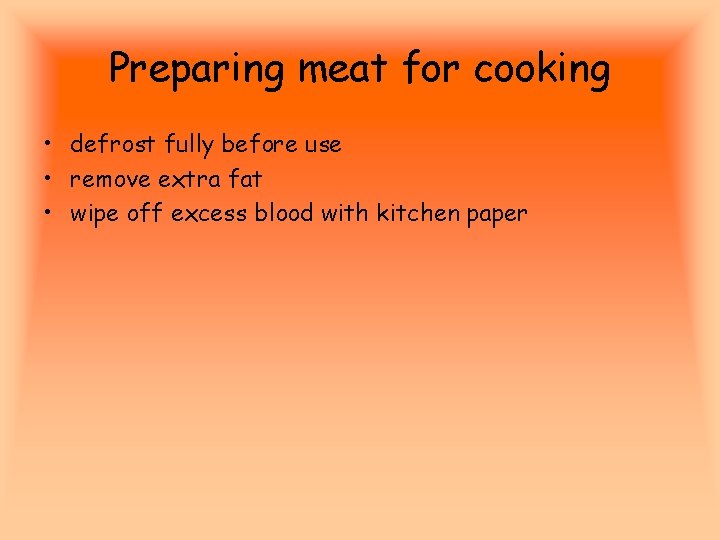 Preparing meat for cooking • defrost fully before use • remove extra fat •