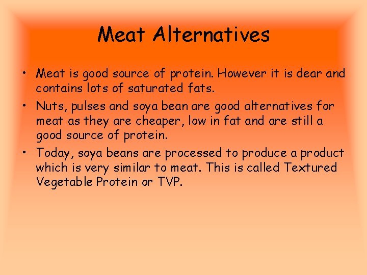 Meat Alternatives • Meat is good source of protein. However it is dear and