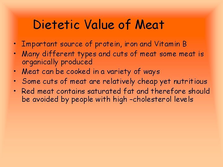 Dietetic Value of Meat • Important source of protein, iron and Vitamin B •