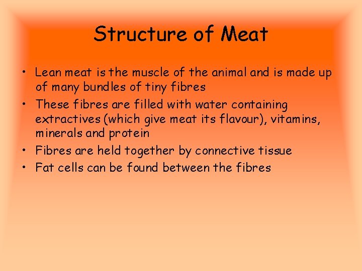 Structure of Meat • Lean meat is the muscle of the animal and is