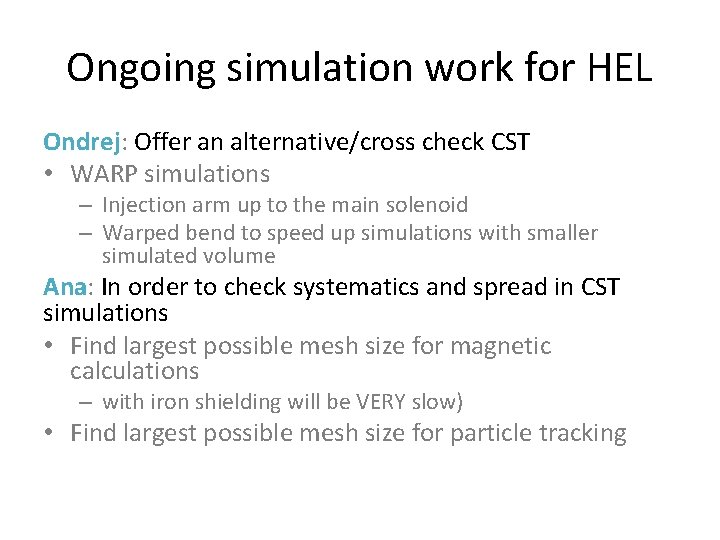 Ongoing simulation work for HEL Ondrej: Offer an alternative/cross check CST • WARP simulations