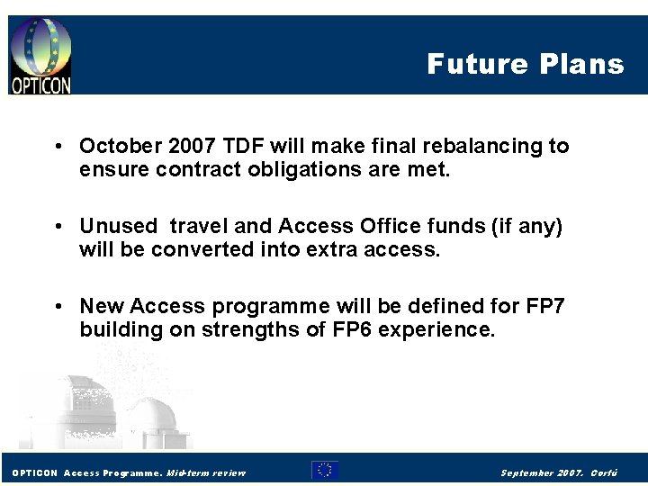 Future Plans • October 2007 TDF will make final rebalancing to ensure contract obligations