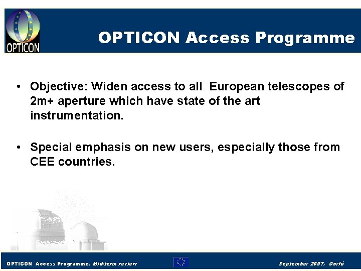 OPTICON Access Programme • Objective: Widen access to all European telescopes of 2 m+