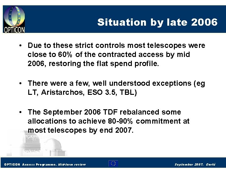 Situation by late 2006 • Due to these strict controls most telescopes were close
