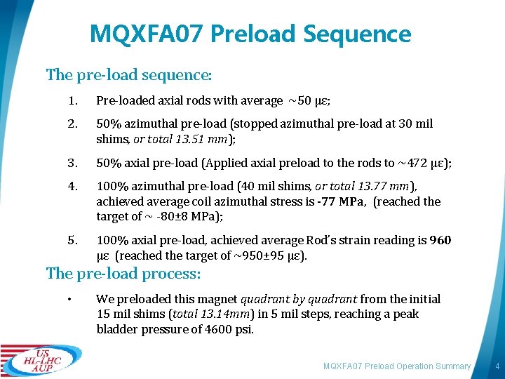 MQXFA 07 Preload Sequence The pre-load sequence: 1. Pre-loaded axial rods with average ~50 MQXFA 07 Preload Sequence The pre-load sequence: 1. Pre-loaded axial rods with average ~50