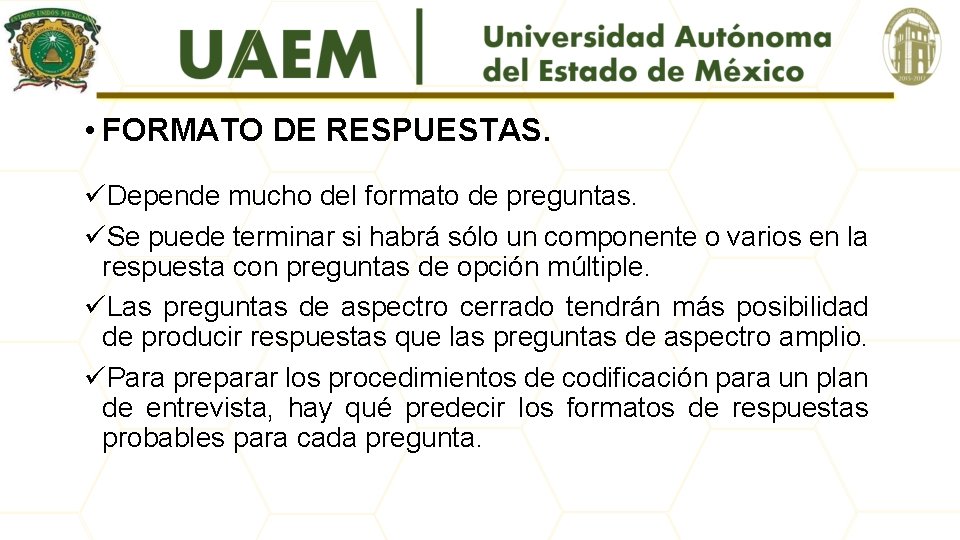  • FORMATO DE RESPUESTAS. üDepende mucho del formato de preguntas. üSe puede terminar