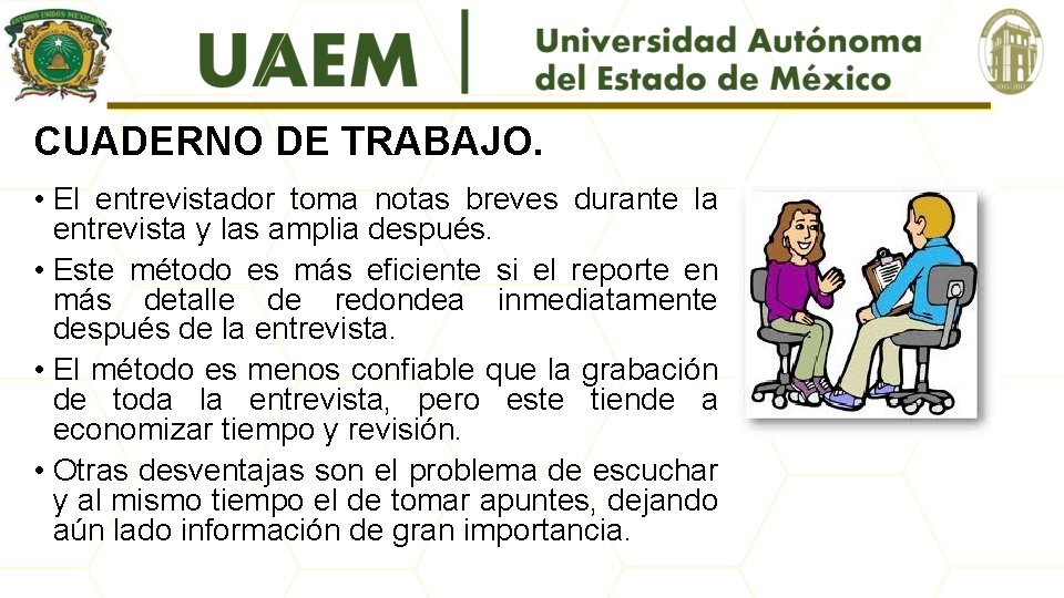 CUADERNO DE TRABAJO. • El entrevistador toma notas breves durante la entrevista y las