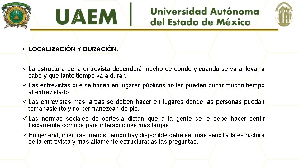  • LOCALIZACIÓN Y DURACIÓN. ü La estructura de la entrevista dependerá mucho de