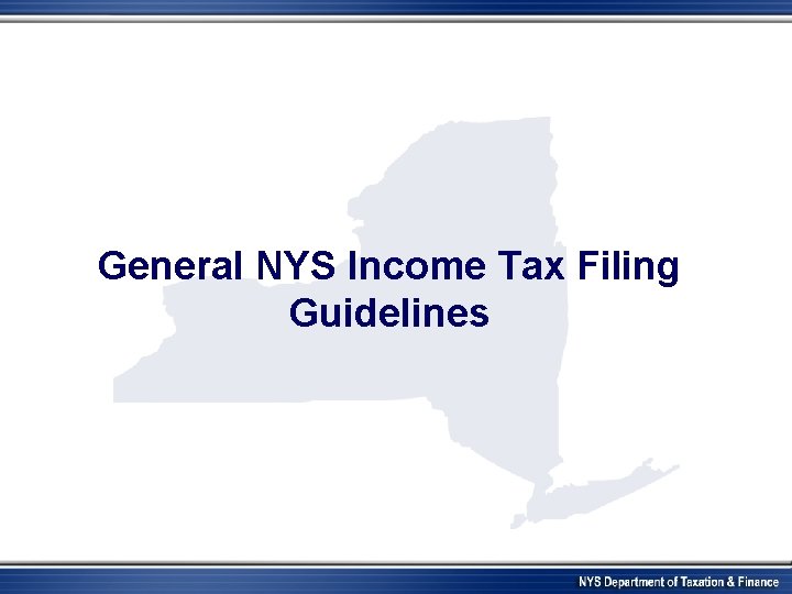 General NYS Income Tax Filing Guidelines 