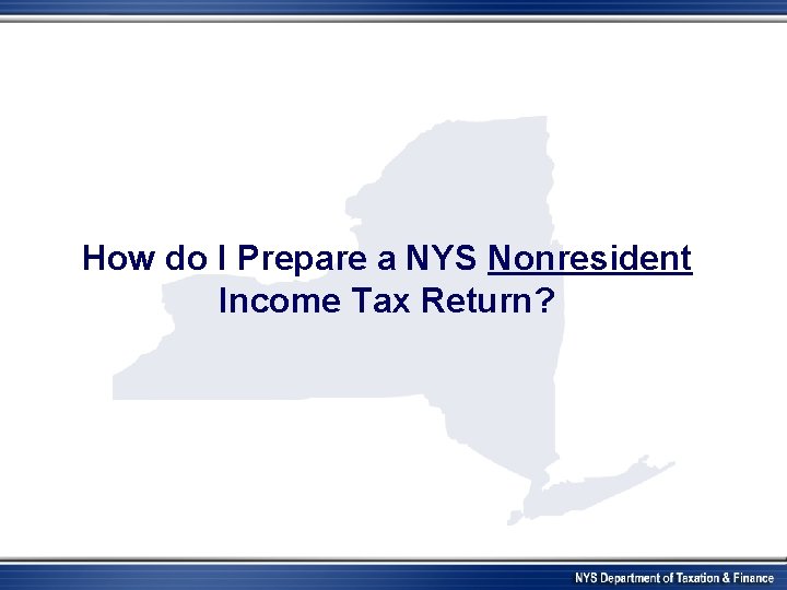 How do I Prepare a NYS Nonresident Income Tax Return? 