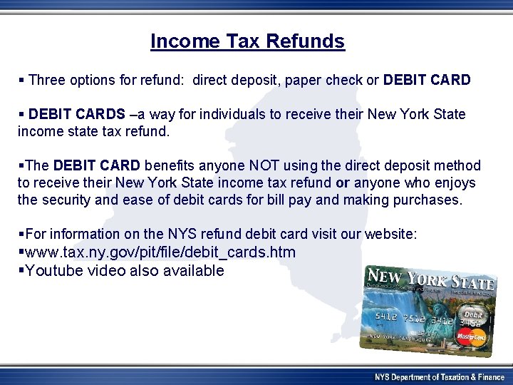 Income Tax Refunds § Three options for refund: direct deposit, paper check or DEBIT