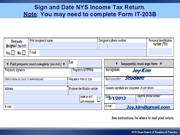 Sign and Date NYS Income Tax Return. Note: You may need to complete Form