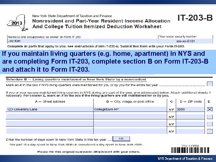 If you maintain living quarters (e. g. home, apartment) in NYS and are completing