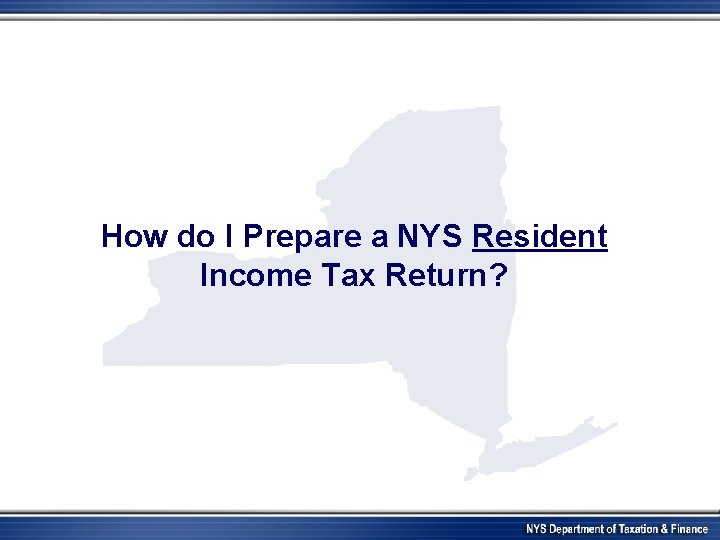 How do I Prepare a NYS Resident Income Tax Return? 