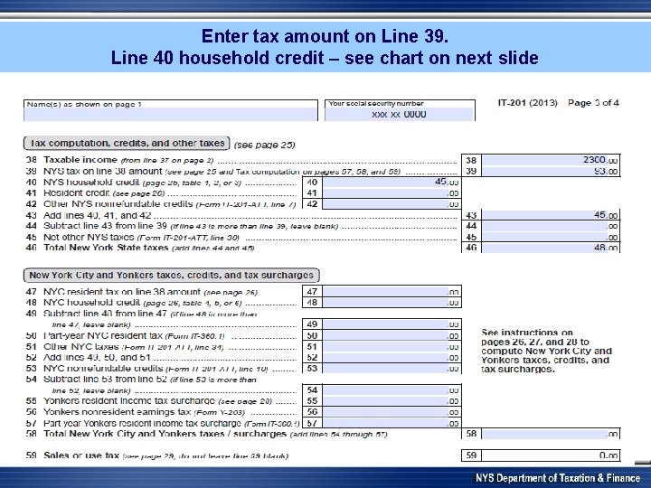 Enter tax amount on Line 39. Line 40 household credit – see chart on